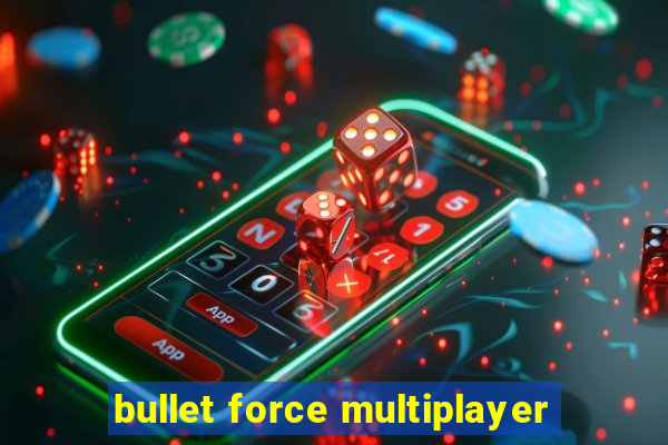 bullet force multiplayer